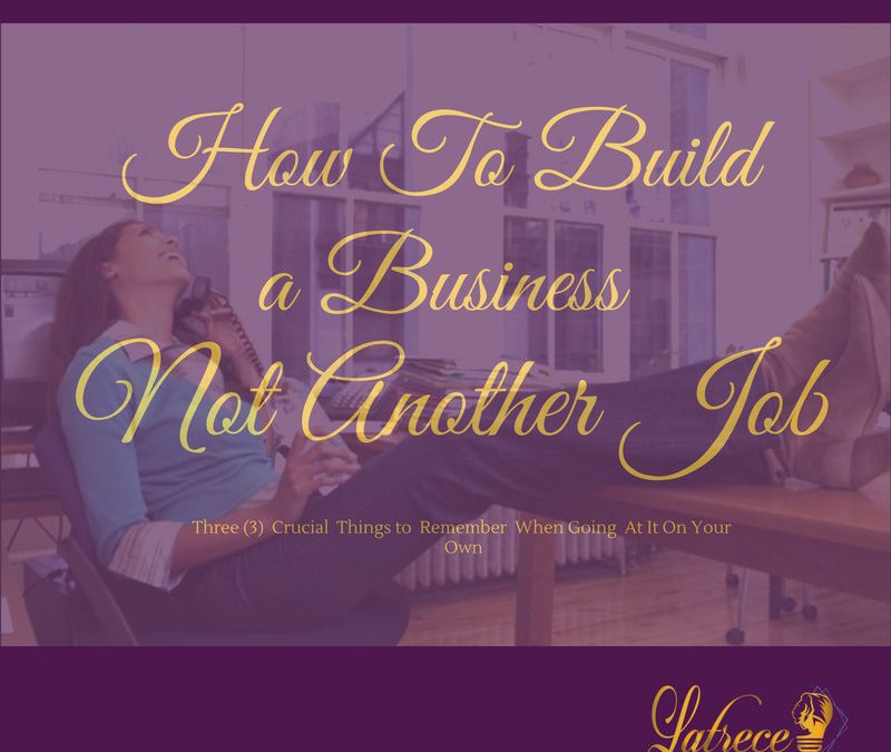 HOW TO Build a Business, Not Another Job