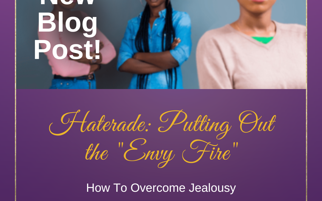 Haterade:  Putting out the “envy fire”
